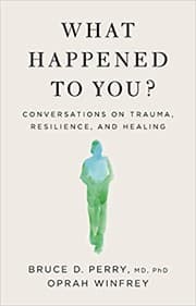 Cover of What Happened to You?: Conversations on Trauma, Resilience, and Healing