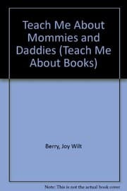 Cover of Teach Me About Mommies and Daddies (Teach Me About Books)