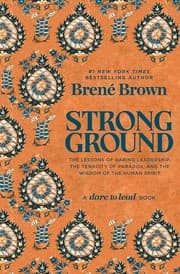 Cover of Strong Ground: The Lessons of Daring Leadership, the Tenacity of Paradox, and the Wisdom of the Human Spirit