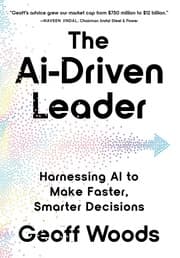 Cover of The AI-Driven Leader: Harnessing AI to Make Faster, Smarter Decisions