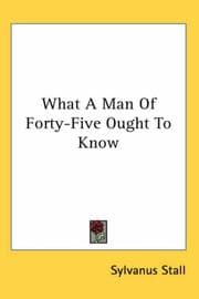 Cover of What a man of forty-five ought to know