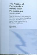 Cover of The practice of psychoanalytic parent infant psychotherapy