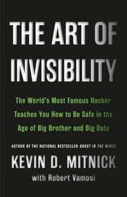 Cover of The Art of Invisibility: The World's Most Famous Hacker Teaches You How to Be Safe in the Age of Big Brother and Big Data