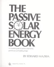 Cover of The Passive Solar Energy Book: A Complete Guide to Passive Solar Home, Greenhouse and Building Design