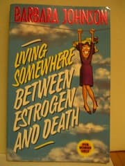 Cover of Living Somewhere Between Estrogen and Death