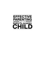 Cover of Effective parenting for the hard-to-manage child