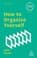 Cover of How to Organize Yourself