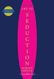 Cover of Art of Seduction: An Indispensible Primer on the Ultimate Form of Power